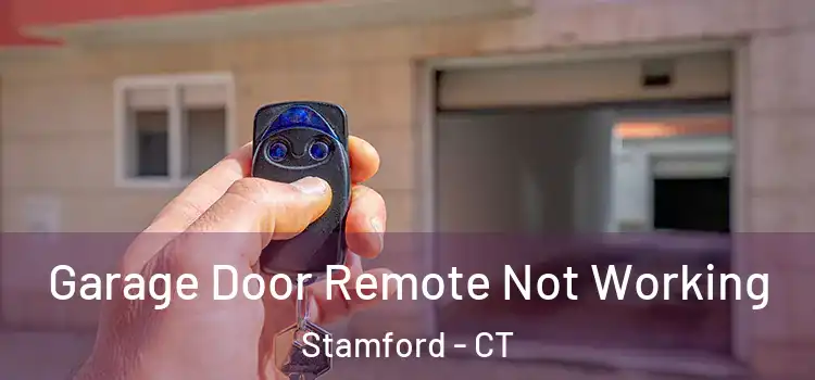  Garage Door Remote Not Working Stamford - CT