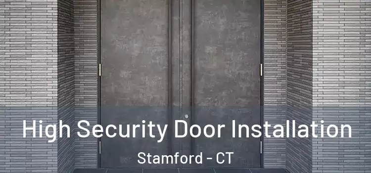 High Security Door Installation Stamford - CT