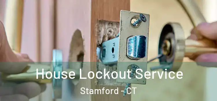 House Lockout Service Stamford - CT