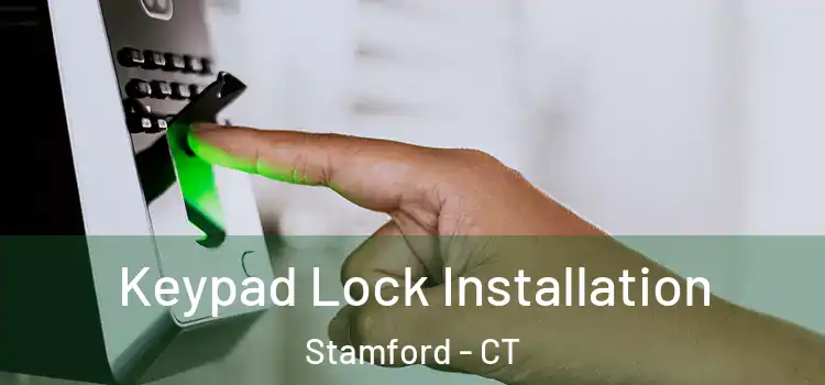 Keypad Lock Installation Stamford - CT