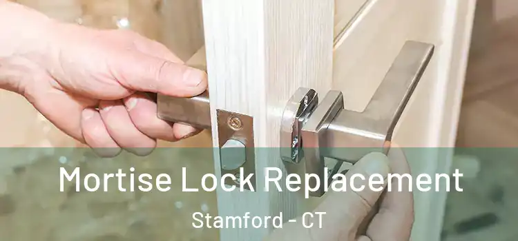 Mortise Lock Replacement Stamford - CT