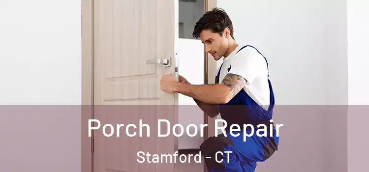  Porch Door Repair Stamford - CT
